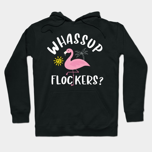 Whassup flockers Hoodie by TeeGuarantee